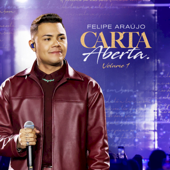Felipe Araújo lança 'Carta Aberta - Vol.1', que conta com participações especiais Felipe Araújo lança 'Carta Aberta - Vol.1', que conta com participações especiais